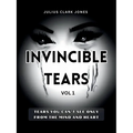 Invincible Tears Vol1 Tears You Can't See Only from the Mind and Heart