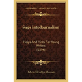 Steps Into Journalism: Helps And Hints For Young Writers (1894)