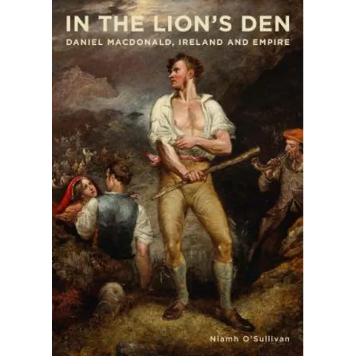 In the Lion's Den: Daniel Macdonald, Ireland and Empire