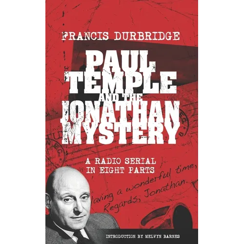 Paul Temple and the Jonathan Mystery (Scripts of the eight part radio serial)