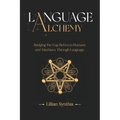 Language Alchemy: Bridging the Gap Between Humans and Machines Through Language
