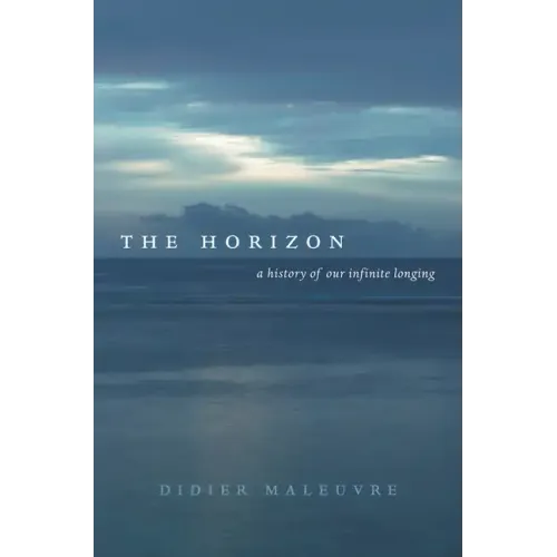 The Horizon: A History of Our Infinite Longing