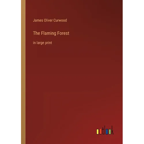 The Flaming Forest: in large print