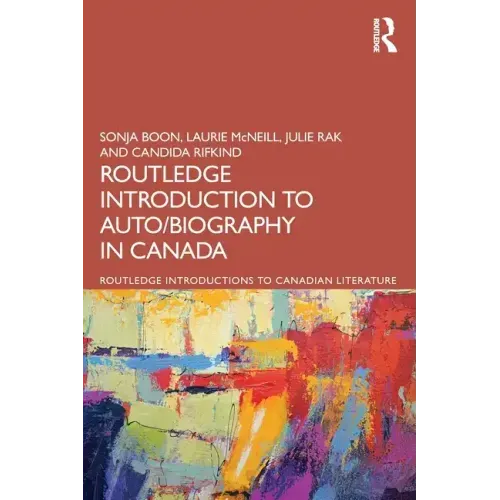 The Routledge Introduction to Auto/biography in Canada