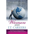 Women and I.T. Careers: Why Women are Leaving the Ranks of I.T. Careers and Why It's So Important They Stay