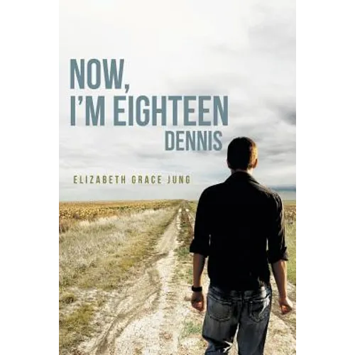 Now, I'm Eighteen: Dennis