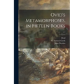 Ovid's Metamorphoses, in Fifteen Books; v.1