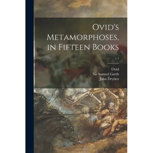 Ovid's Metamorphoses, in Fifteen Books; v.1
