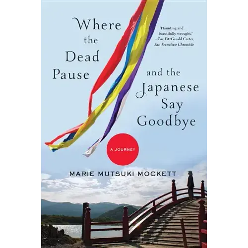 Where the Dead Pause, and the Japanese Say Goodbye: A Journey