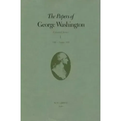 The Papers of George Washington: 1748-August 1755 Volume 1