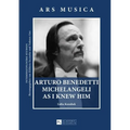 Arturo Benedetti Michelangeli as I Knew Him