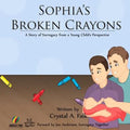 Sophia's Broken Crayons (Intended Fathers Version): A Story of Surrogacy from a Young Child's Perspective