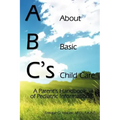 ABC's = About Basic Child Care: A Parent's Handbook of Pediatric Information