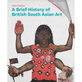 A Brief History of British South Asian Art