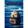 Reach for Your Soul: A Journey Into Healing