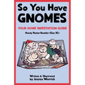 So You Have Gnomes