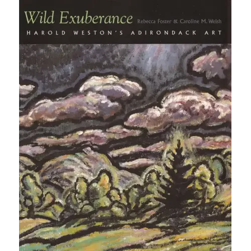 Wild Exuberance: Harold Weston's Adirondack Art