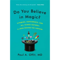 Do You Believe in Magic?: Vitamins, Supplements, and All Things Natural: A Look Behind the Curtain