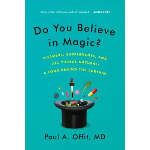 Do You Believe in Magic?: Vitamins, Supplements, and All Things Natural: A Look Behind the Curtain