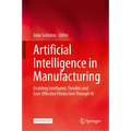 Artificial Intelligence in Manufacturing: Enabling Intelligent, Flexible and Cost-Effective Production Through AI