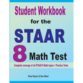 Student Workbook for the STAAR 8 Math Test: Complete coverage of all STAAR 8 Math topics + Practice Tests
