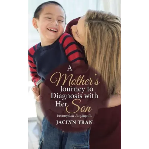 A Mother's Journey to Diagnosis with Her Son: Eosinophilic Esophagitis