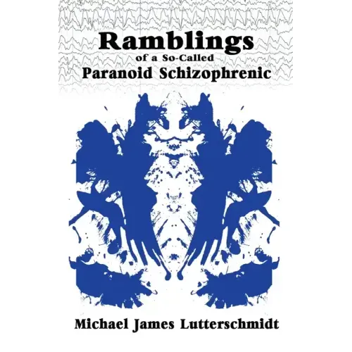 Ramblings of A So-Called Paranoid Schizophrenic