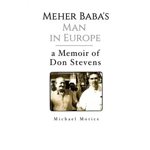 Meher Baba's Man in Europe: A Memoir of Don Stevens