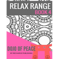 Relax Range Book 4 Dojo of Peace: Stress Relief Adult Colouring Book - Dojo of Peace!