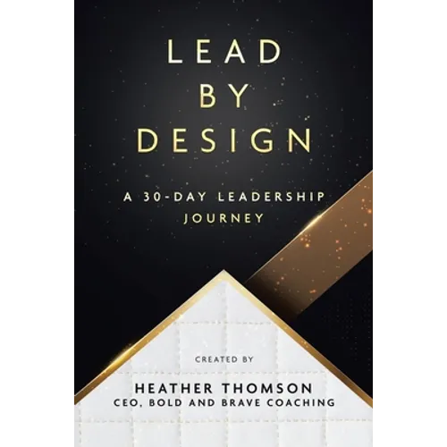 Lead By Design: A 30-Day Leadership Journey