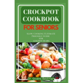 Crockpot Cookbook for Seniors: Slow Cooking Ultimate Friendly Guide for Golden Years