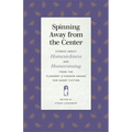 Spinning Away from the Center: Stories about Homesickness and Homecoming from the Flannery O'Connor Award for Short Fiction