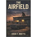 The Airfield: A Speculative Narrative Based on Actual Events
