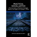 Practical Social Justice: Diversity, Equity, and Inclusion Strategies Based on the Legacy of Dr. Joseph L. White - Paperback