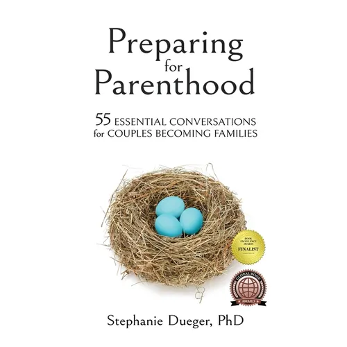 Preparing for Parenthood: 55 Essential Conversations for Couples Becoming Families