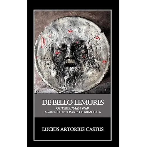 De Bello Lemures, Or The Roman War Against the Zombies of Armorica