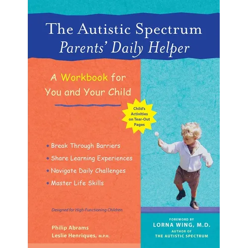 The Autistic Spectrum Parents' Daily Helper: A Workbook for You and Your Child