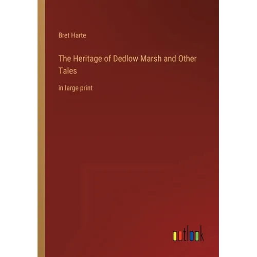 The Heritage of Dedlow Marsh and Other Tales: in large print