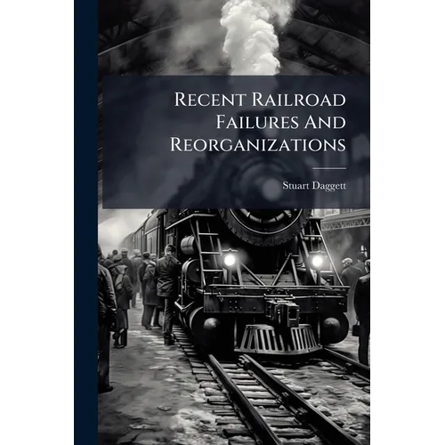Recent Railroad Failures And Reorganizations