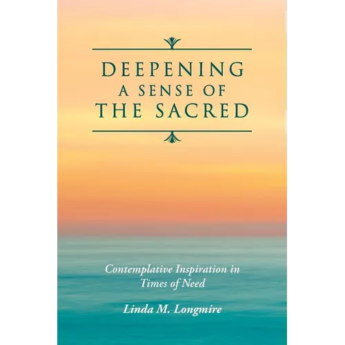 Deepening A Sense Of The Sacred: Contemplative Inspiration in Times of Need