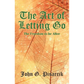 The Art of Letting Go: The Freedom to be Alive