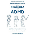 Keys to Successfully Raising Children with Dyslexia and ADHD