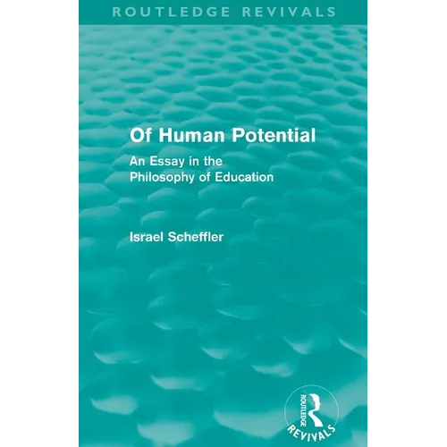 Of Human Potential (Routledge Revivals): An Essay in the Philosophy of Education