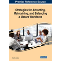 Strategies for Attracting, Maintaining, and Balancing a Mature Workforce