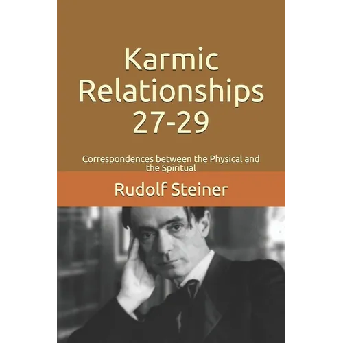 Karmic Relationships 27-29: Correspondences between the Physical and the Spiritual