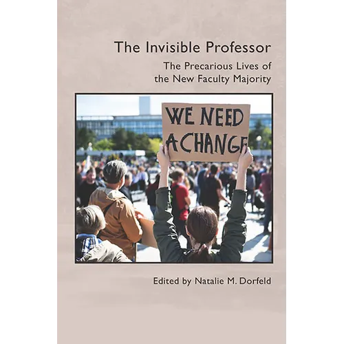 The Invisible Professor: The Precarious Lives of the New Faculty Majority