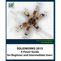 Solidworks 2015: A Power Guide for Beginner and Intermediate Users