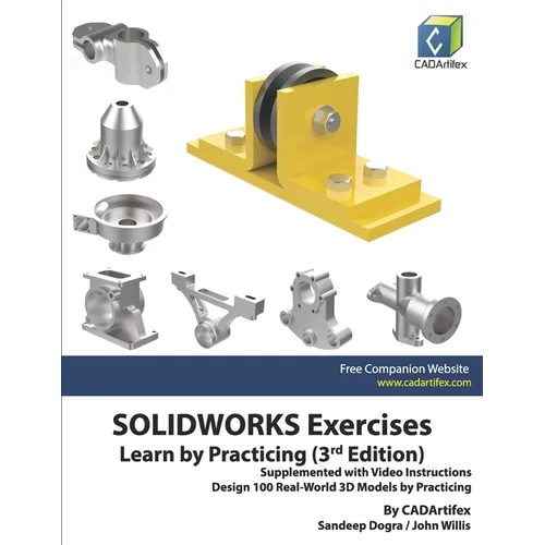 SOLIDWORKS Exercises - Learn by Practicing (3rd Edition): Supplemented with Video Instructions