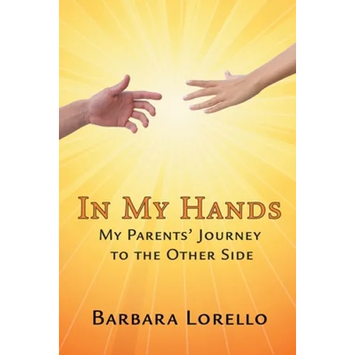 In My Hands: My Parents' Journey to the Other Side