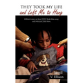 They Took My Life and Left Me to Hang: DiPetri's story on how DYFS Took Him away and NEGLECTED Him.